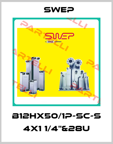 B12Hx50/1P-SC-S 4x1 1/4"&28U Swep