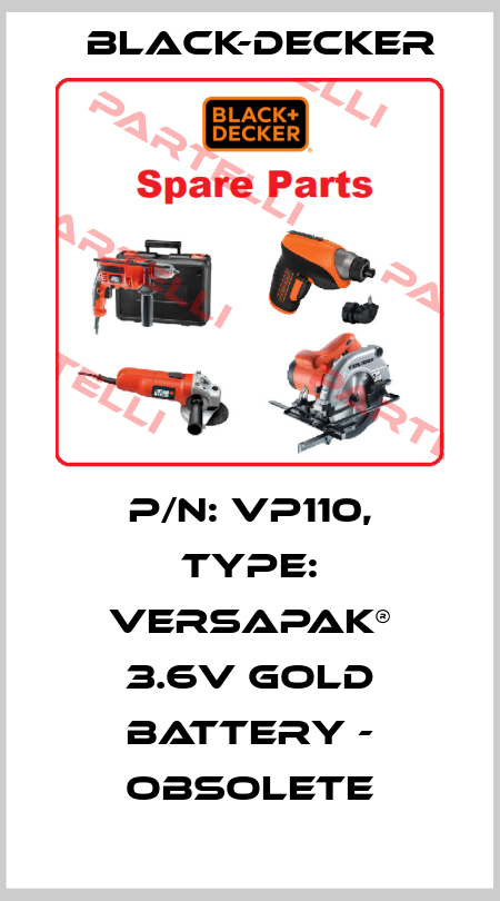 P/N: VP110, Type: VERSAPAK® 3.6V Gold Battery - obsolete Black-Decker