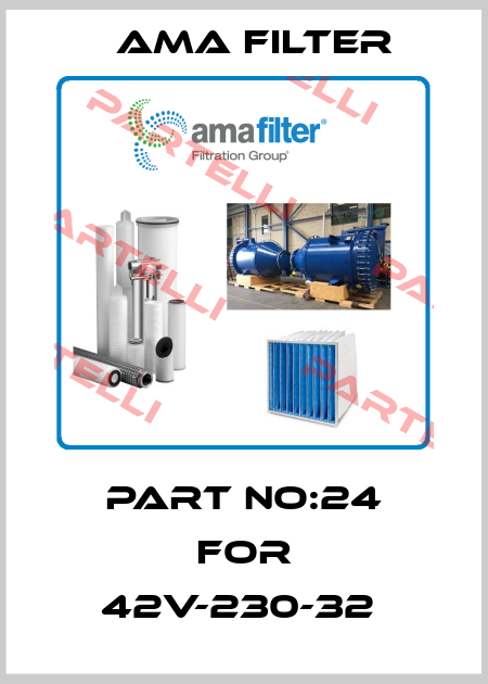 PART NO:24 FOR 42V-230-32  Ama Filter