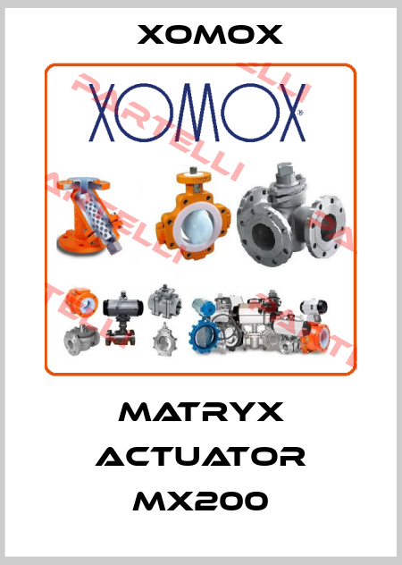 MATRYX ACTUATOR MX200 Xomox