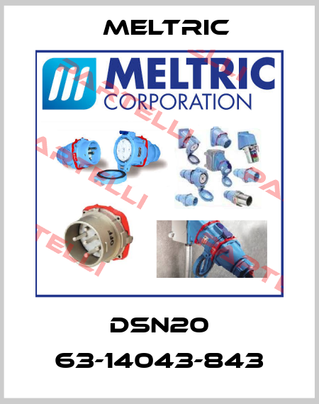 DSN20 63-14043-843 Meltric