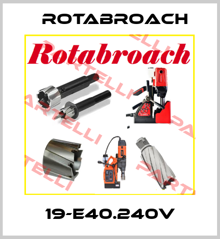 19-E40.240V Rotabroach