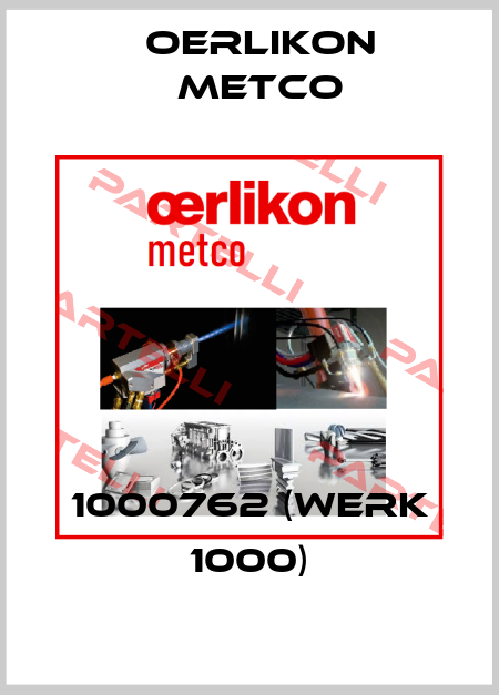 1000762 (Werk 1000) Oerlikon Metco