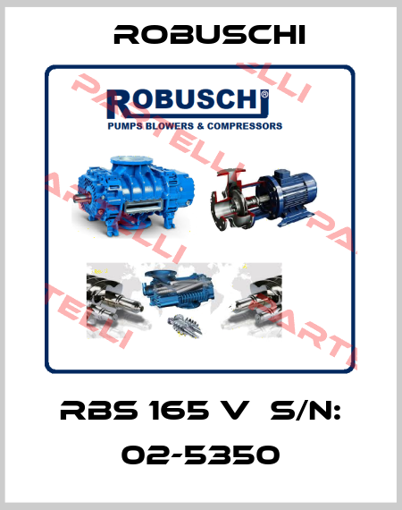 RBS 165 V  S/N: 02-5350 Robuschi