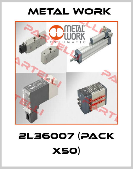 2L36007 (pack x50) Metal Work