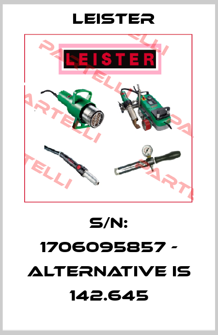 S/N: 1706095857 - alternative is 142.645 Leister