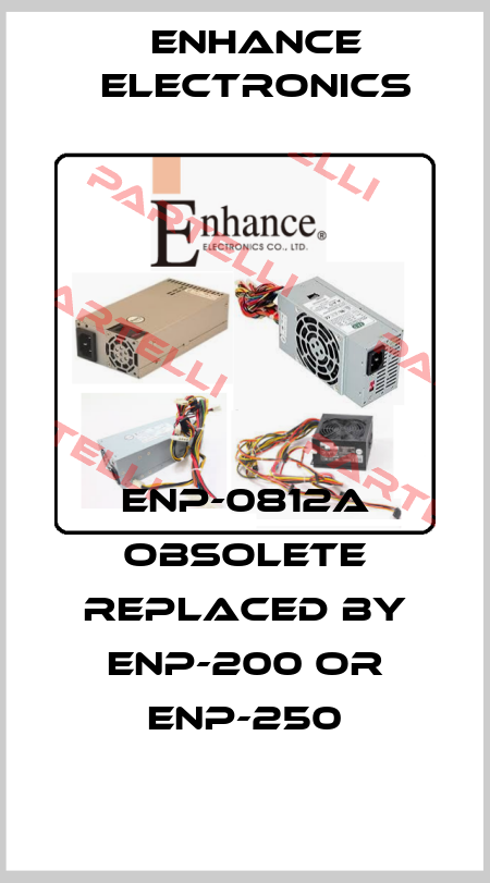 ENP-0812A obsolete replaced by ENP-200 or ENP-250 Enhance Electronics