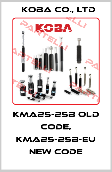 KMA25-25B old code, KMA25-25B-EU new code KOBA CO., LTD