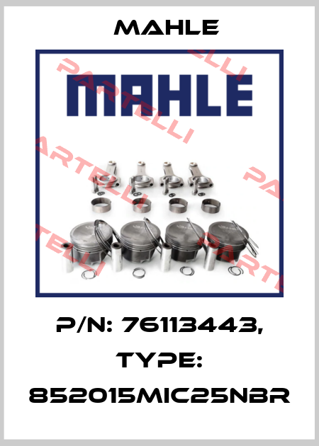 P/N: 76113443, Type: 852015MIC25NBR MAHLE
