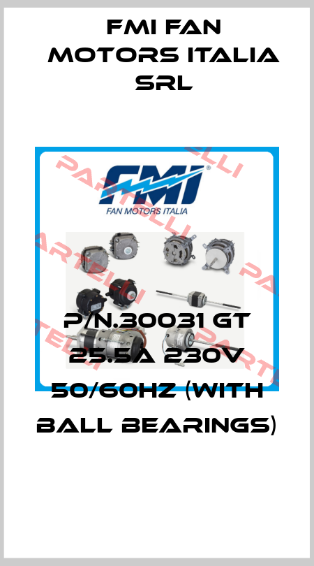 P/n.30031 GT 25.5A 230V 50/60Hz (with ball bearings) FMI Fan Motors Italia Srl