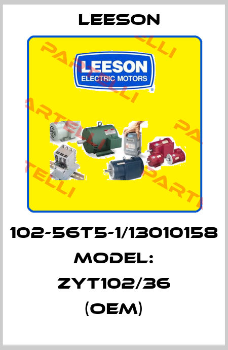 102-56T5-1/13010158 Model: ZYT102/36 (OEM) Leeson
