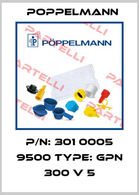 P/N: 301 0005 9500 Type: GPN 300 V 5 Poppelmann