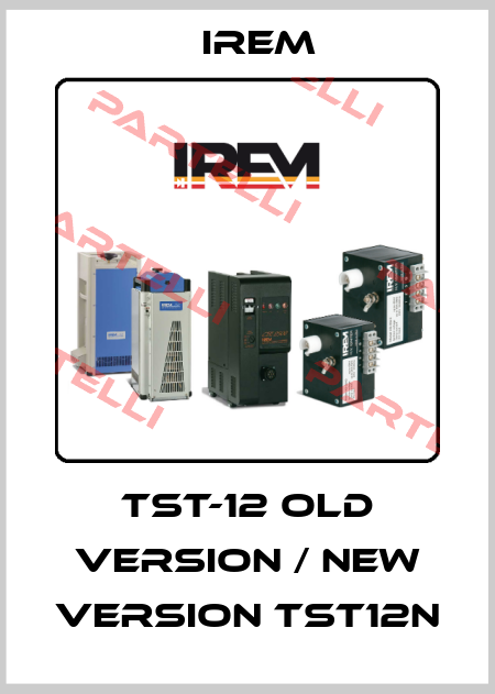 TST-12 old version / new version TST12N IREM
