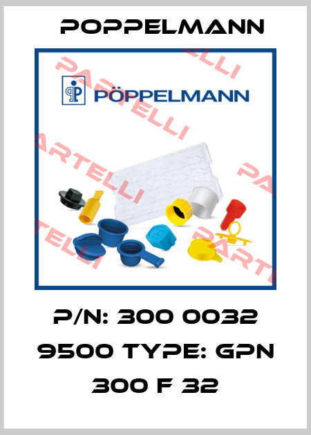 P/N: 300 0032 9500 Type: GPN 300 F 32 Poppelmann