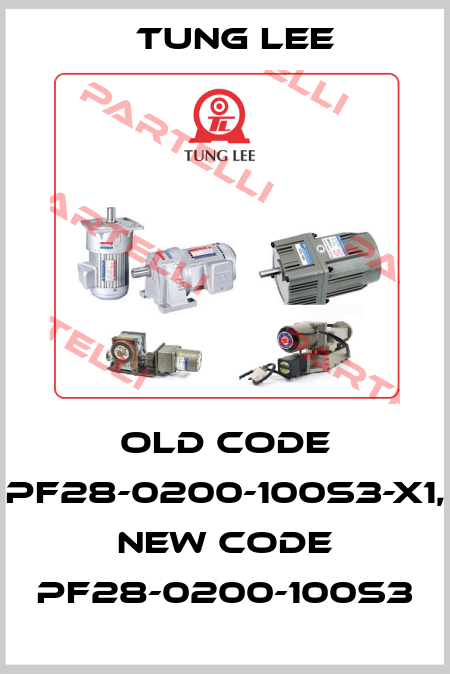 old code PF28-0200-100S3-X1, new code PF28-0200-100S3 TUNG LEE