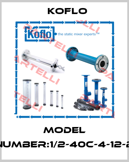 Model Number:1/2-40C-4-12-2 Koflo