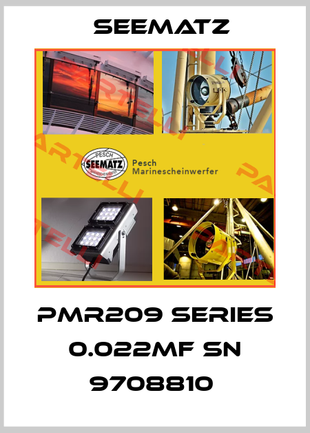 PMR209 series 0.022mF SN 9708810  Seematz