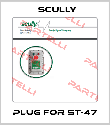 Plug for ST-47 SCULLY