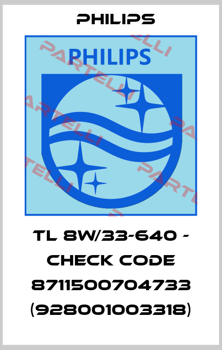 TL 8W/33-640 - check code 8711500704733 (928001003318) Philips