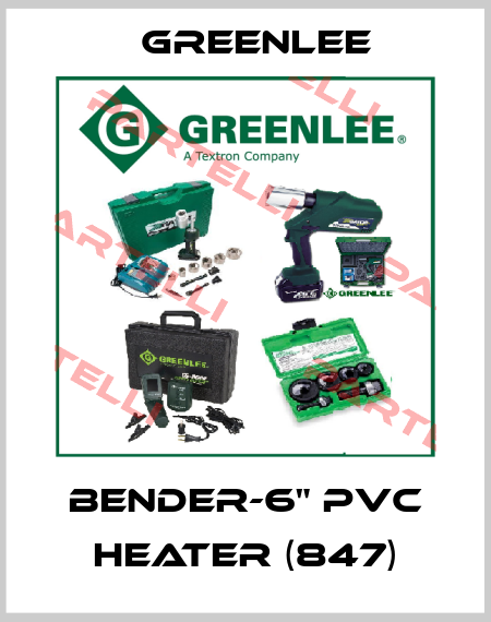 BENDER-6" PVC HEATER (847) Greenlee