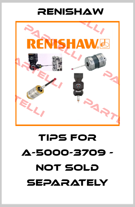 tips for A-5000-3709 - not sold separately Renishaw