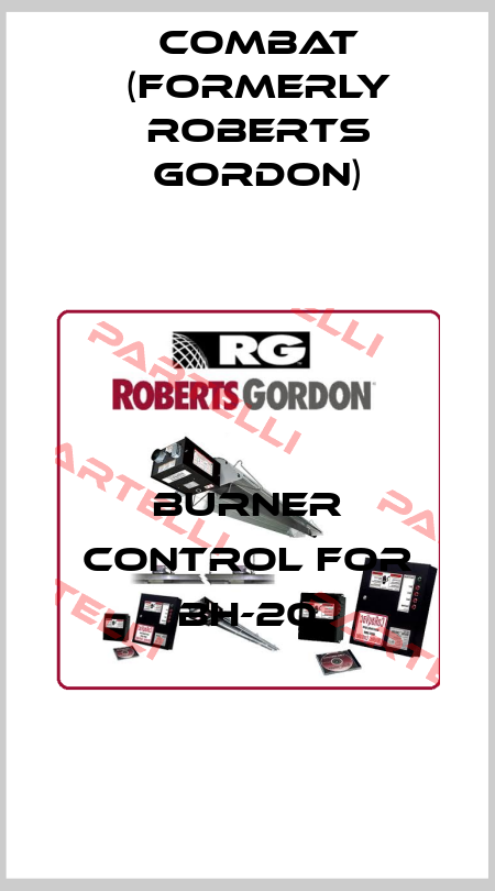 Burner control for BH-20 Combat (formerly Roberts Gordon)