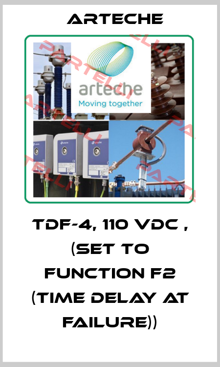 TDF-4, 110 VDC , (set to function F2 (time delay at failure)) Arteche