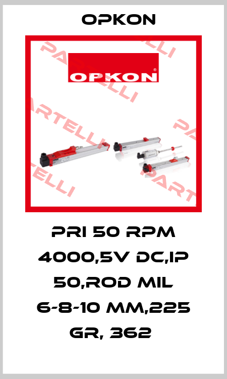 PRI 50 RPM 4000,5V DC,IP 50,ROD MIL 6-8-10 MM,225 GR, 362  Opkon