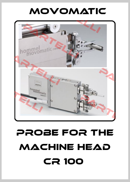 PROBE FOR THE MACHINE HEAD CR 100  Movomatic