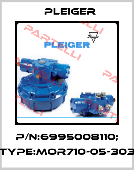 P/N:6995008110; Type:MOR710-05-303 Pleiger
