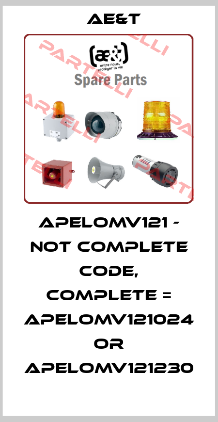 APELOMV121 - not complete code, complete = APELOMV121024 or APELOMV121230 Ae&t