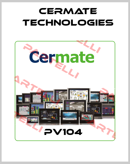 PV104  Cermate Technologies