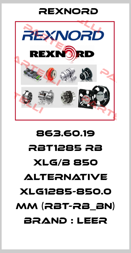 863.60.19 RBT1285 RB XLG/B 850 ALTERNATIVE XLG1285-850.0 mm (RBT-RB_BN) BRAND : LEER Rexnord