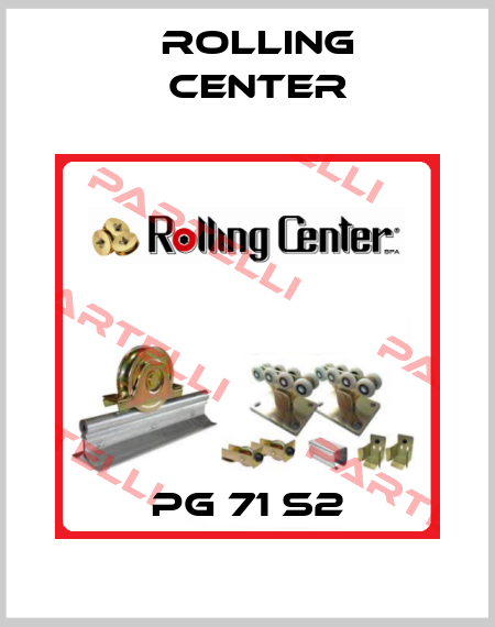 PG 71 S2 Rolling Center
