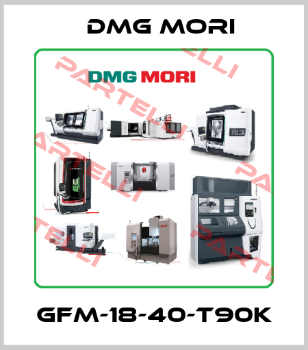 GFM-18-40-T90K DMG MORI