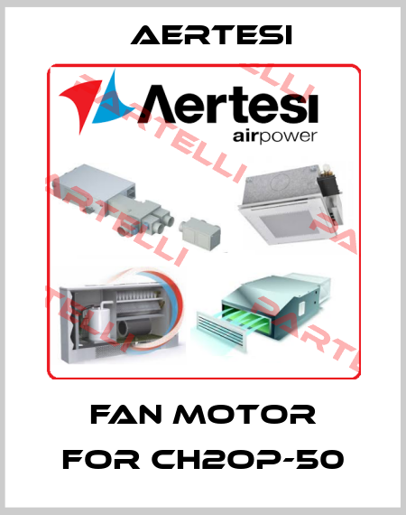 Fan motor for CH2OP-50 Aertesi