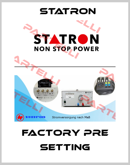 Factory pre setting Statron
