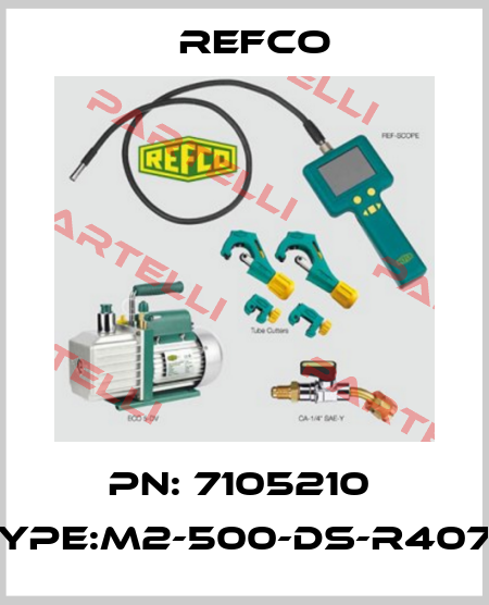 PN: 7105210  Type:M2-500-DS-R407C Refco