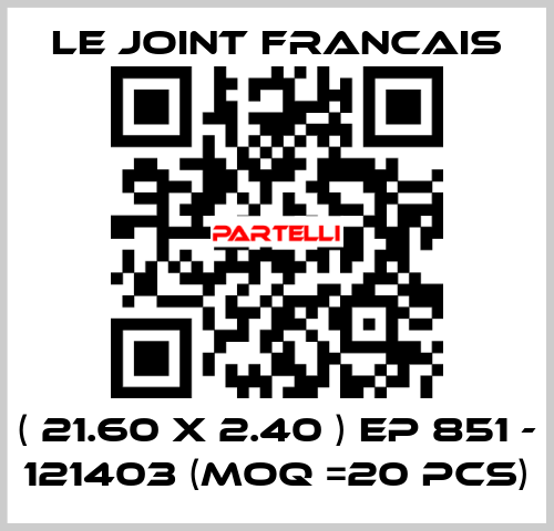 ( 21.60 X 2.40 ) EP 851 - 121403 (MOQ =20 pcs) LE JOINT FRANCAIS