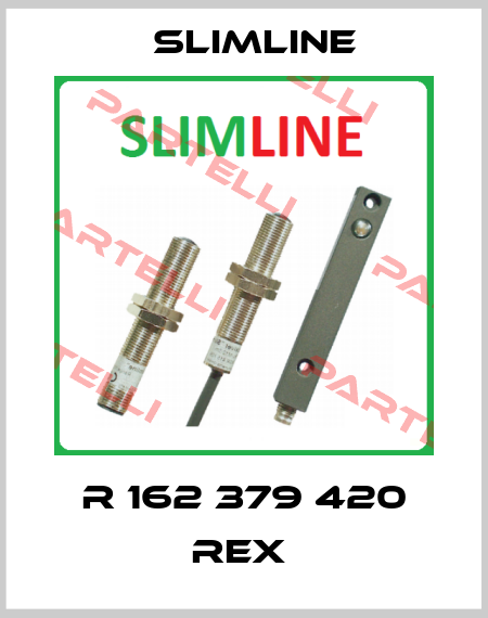 R 162 379 420 REX  Slimline