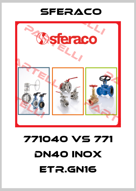771040 VS 771 DN40 INOX ETR.GN16 Sferaco