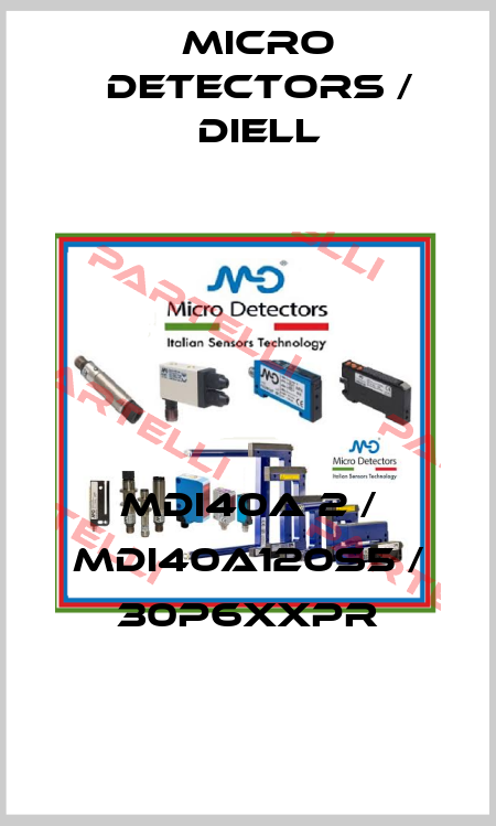 MDI40A 2 / MDI40A120S5 / 30P6XXPR
 Micro Detectors / Diell
