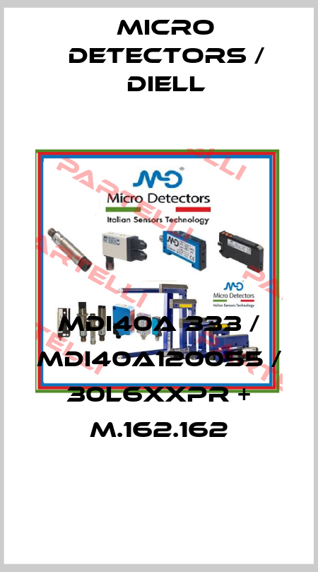 MDI40A 333 / MDI40A1200S5 / 30L6XXPR + M.162.162
 Micro Detectors / Diell