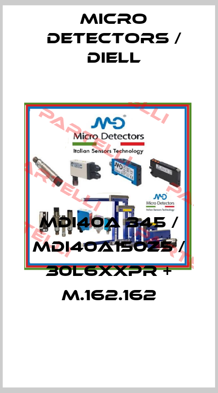 MDI40A 345 / MDI40A150Z5 / 30L6XXPR + M.162.162
 Micro Detectors / Diell