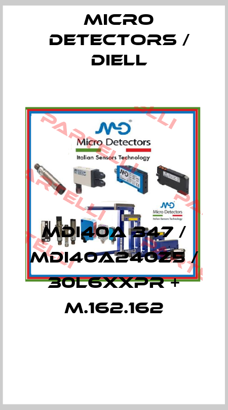 MDI40A 347 / MDI40A240Z5 / 30L6XXPR + M.162.162
 Micro Detectors / Diell