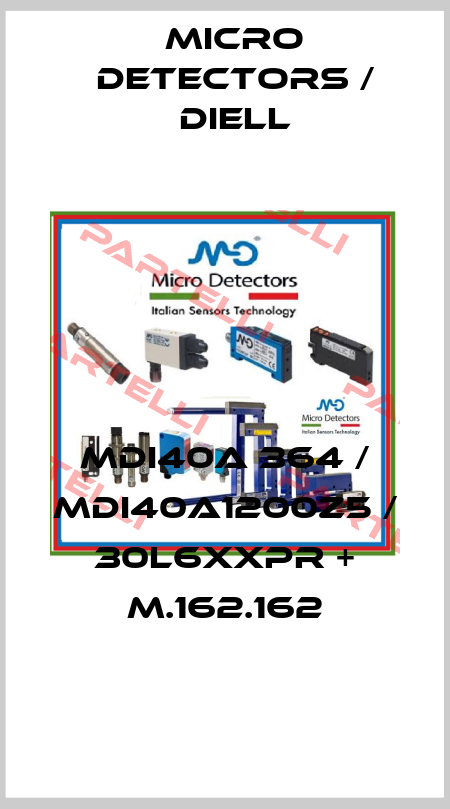 MDI40A 364 / MDI40A1200Z5 / 30L6XXPR + M.162.162
 Micro Detectors / Diell