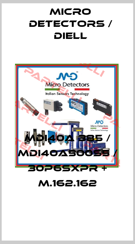 MDI40A 385 / MDI40A500S5 / 30P6SXPR + M.162.162
 Micro Detectors / Diell
