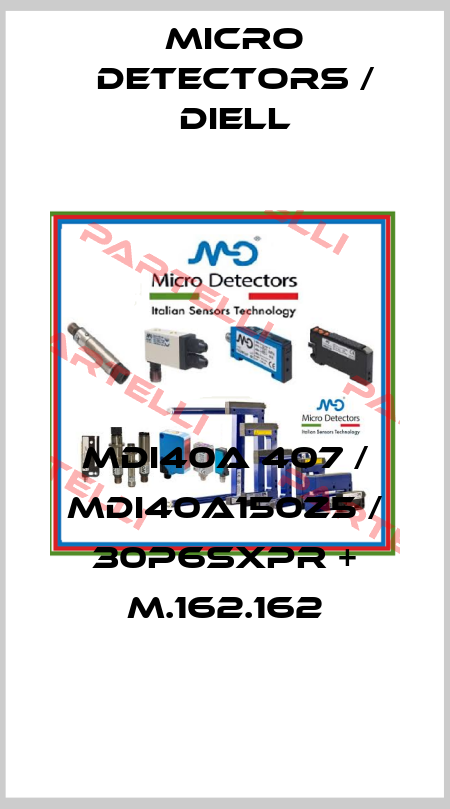 MDI40A 407 / MDI40A150Z5 / 30P6SXPR + M.162.162
 Micro Detectors / Diell