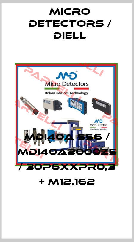 MDI40A 556 / MDI40A2000Z5 / 30P6XXPR0,3 + M12.162
 Micro Detectors / Diell