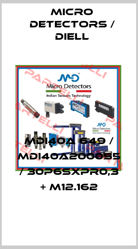 MDI40A 649 / MDI40A2000S5 / 30P6SXPR0,3 + M12.162
 Micro Detectors / Diell